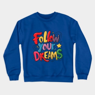 Follow Your Dreams Crewneck Sweatshirt